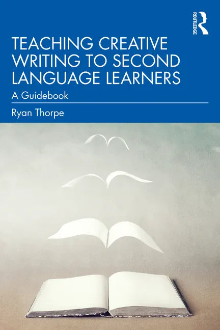 Teaching Creative Writing to Second Language Learners: A Guidebook - Paperback
