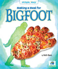 Making a Meal for Bigfoot - Library Binding