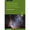 Great Mysteries in Astrophysics: A guide to what we don't know - Hardcover