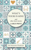 What's Yours is Mine: humorous and emotional short stories, in Very Large Print - Paperback