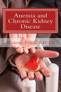 Anemia and Chronic Kidney Disease: Signs, Symptoms, and Treatment for Anemia in Kidney Failure - Paperback