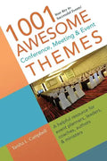 1001 Awesome Conference, Meeting & Event Themes: A Helpful Resource for Event Planners, Leaders, Coaches, Authors & Ministers - Paperback
