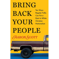 Bring Back Your People: Ten Ways Regular Folks Can Put a Dent in White Christian Nationalism - Paperback