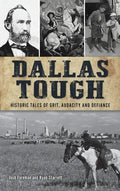 Dallas Tough: Historic Tales of Grit, Audacity and Defiance - Hardcover