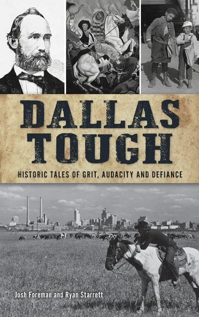 Dallas Tough: Historic Tales of Grit, Audacity and Defiance - Hardcover