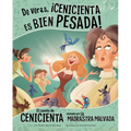 de Veras, ¡Cenicienta Es Bien Pesada!: El Cuento de Cenicienta Contado Por La Madrastra Malvada - Paperback