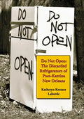 Do Not Open: The Discarded Refrigerators of Post-Katrina New Orleans - Paperback
