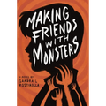 Making Friends With Monsters - Hardcover