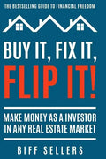 Buy It, Fix it, Flip It: Make money as an investor in any Real Estate Market - Paperback