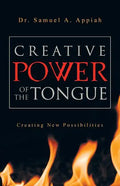 Creative Power of the Tongue: Creating New Possibilities - Paperback