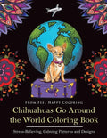 Chihuahuas Go Around the World Coloring Book: Fun Chihuahua Coloring Book for Adults and Kids 10+ - Paperback
