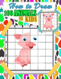 How To Draw Animals For Kids: 100 fun and cute animals drawing and activity book for kids with Copy Grid Method drawing for children, girls -3 Diffi - Paperback