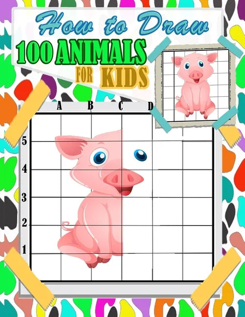 How To Draw Animals For Kids: 100 fun and cute animals drawing and activity book for kids with Copy Grid Method drawing for children, girls -3 Diffi - Paperback