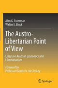 The Austro-Libertarian Point of View: Essays on Austrian Economics and Libertarianism - Paperback