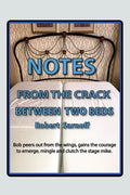 Notes from the Crack Between Two Beds: Robert peers out from the wings, gains the courage to emerge, mingle and clutch the stage mike. - Paperback