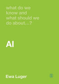 What Do We Know and What Should We Do About AI? - Hardcover