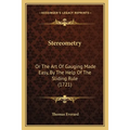 Stereometry: Or The Art Of Gauging Made Easy, By The Help Of The Sliding Rule (1721) - Paperback