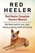 Red Heeler Dog. Red Heeler dog book for costs, care, feeding, grooming, training and health. Red Heeler dog Owners Manual. - Paperback