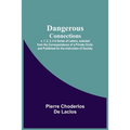 Dangerous Connections, v. 1, 2, 3, 4 A Series of Letters, selected from the Correspondence of a Private Circle; and Published for the Instruction of S - Paperback