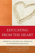 Educating from the Heart: Theoretical and Practical Approaches to Transforming Education - Paperback