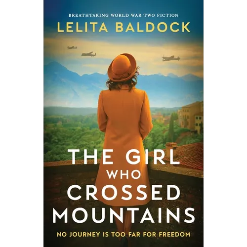 The Girl Who Crossed Mountains: Breathtaking World War Two Fiction - Paperback