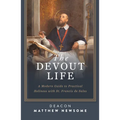 The Devout Life: A Modern Guide to Practical Holiness with St. Francis de Sales - Paperback