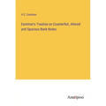 Eastman's Treatise on Counterfeit, Altered and Spurious Bank Notes - Paperback