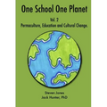 One School One Planet Vol. 2: Permaculture, Education and Cultural Change - Paperback