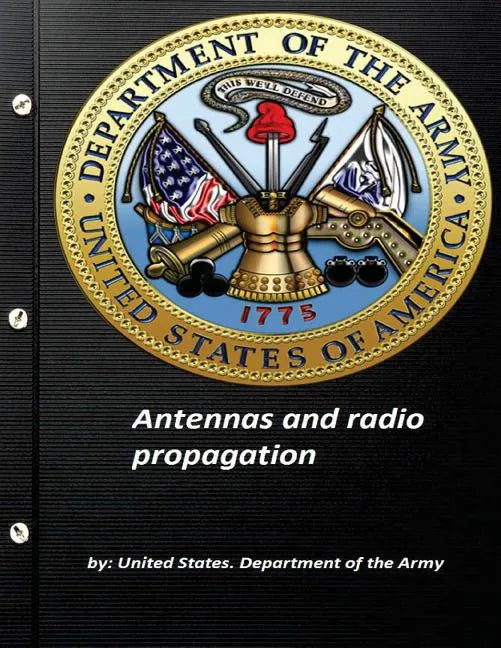 Antennas and radio propagation by United States. Department of the Army - Paperback