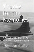Thanks for the Memories: A Novel of the Pacific Air War July-September 1942 - Paperback
