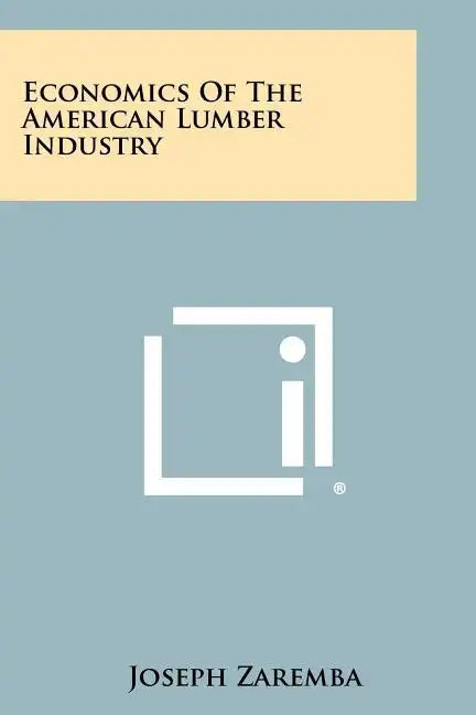 Economics of the American Lumber Industry - Paperback