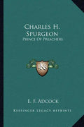 Charles H. Spurgeon: Prince of Preachers - Paperback