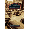 Atlanta Scenes: Photojournalism in the Atlanta History Center Collection - Hardcover