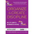 Organize & Create Discipline: An A-to-Z Guide to an Organized Existence - Paperback