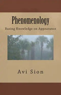 Phenomenology: Basing Knowledge on Appearance - Paperback
