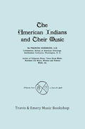 The American Indians and Their Music. (Facsimile of 1926 edition). - Paperback