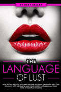 Dirty Talk: The Language of Lust - How to Talk Dirty to Your Man, Become His Sexual Obsession, Dirty Talk Your Way into His Heart - Paperback