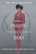 Paging Doctor You: A Step-by-Step Guide to Becoming a Doctor - Paperback