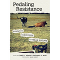 Pedaling Resistance: Sympathy, Subversion, and Vegan Cycling - Paperback
