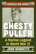Chesty Puller: A Marine Legend in World War II - Paperback