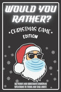 Would You Rather Christmas Game Edition: A Fun Challenging Questions for Kids Teens and The Whole Family (Perfect Stocking Stuffer Ideas) - Paperback