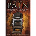 The Big Book of Pain: Torture & Punishment Through History - Paperback