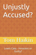 Unjustly Accused?: Lewis Cass - Innocent or Guilty? - Paperback