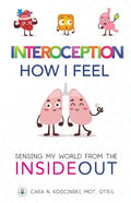 Interoception: How I Feel: Sensing My World from the Inside Out - Paperback