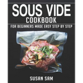 Sous Vide Cookbook: Book 1, for Beginners Made Easy Step by Step - Paperback