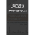 The House that Jesus Built: The Biblical Shape of the Earth - Paperback