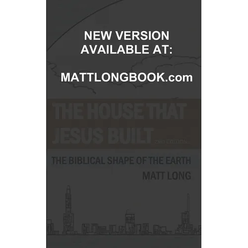 The House that Jesus Built: The Biblical Shape of the Earth - Paperback