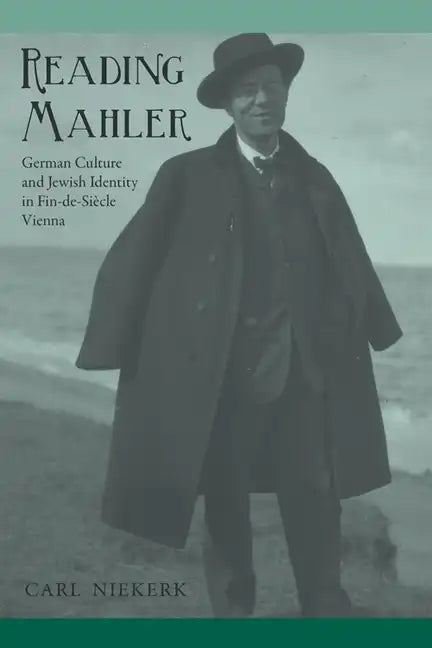 Reading Mahler: German Culture and Jewish Identity in Fin-De-Siècle Vienna - Paperback