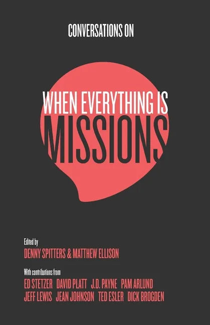Conversations on When Everything Is Missions: Recovering the Mission of the Church - Paperback