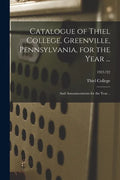 Catalogue of Thiel College, Greenville, Pennsylvania, for the Year ...: and Announcements for the Year ..; 1921/22 - Paperback